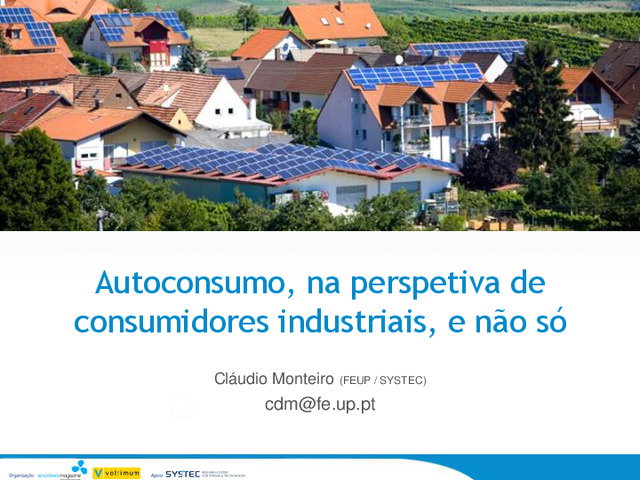 Autoconsumo, na perspetiva de consumidores industriais, e não só | Apresentação realizada pelo Prof. Cláudio Monteiro no âmbito do seminário sobre Autoconsumo