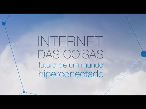 O futuro é um mundo hiperconectado | IoT
