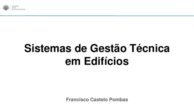Sistema de Gestão Técnica em Edifícios: Novas Tendências, Engº Francisco Pombas