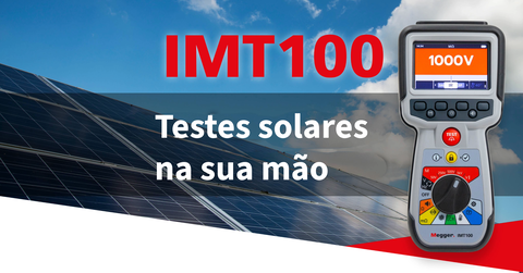 MIT e IMT100: Os indispensáveis para a saúde da sua instalação fotovoltaica