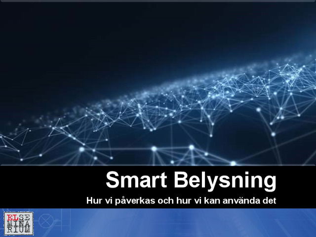 Smart Belysning - Hur vi påverkas och hur vi kan använda det