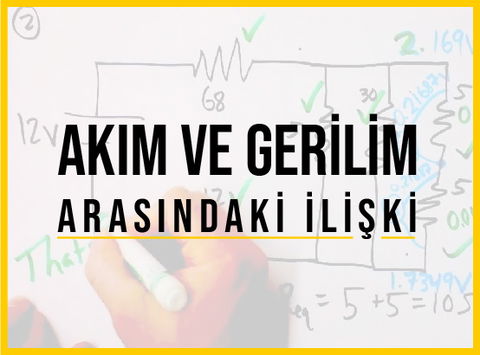Akım ve Gerilim Arasındaki İlişki