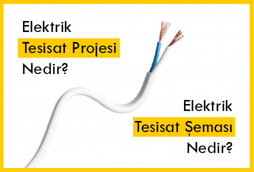 Elektrik Tesisat Projesi ve Elektrik Tesisat Şeması Nedir?