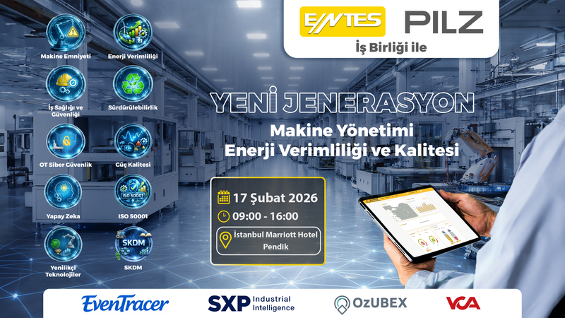 ENTES ve PILZ Türkiye'den Özel Davet: Yeni Jenerasyon Makine Yönetimi Sempozyumu
