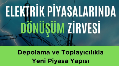 Elektrik Piyasalarında Dönüşüm Zirvesi