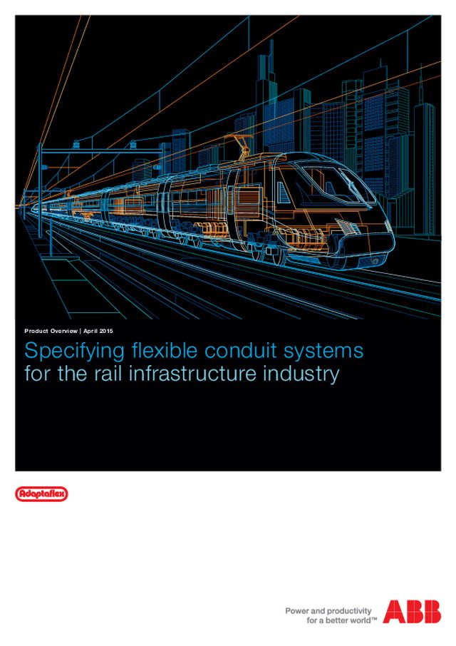 Adaptaflex - Product Catalogue - 2015 - Specifying flexible conduit systems for the rail infrastructure industry