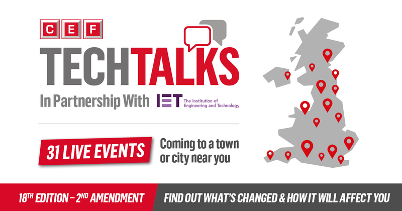 CEF launches 31 Live TechTalks in partnership with the IET to help customers understand the 2nd amendment to the 18th Edition wiring regulations