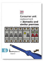 Best Practice Guide for consumer unit replacement in domestic and similar premises – the latest update from the Electrical Safety Council