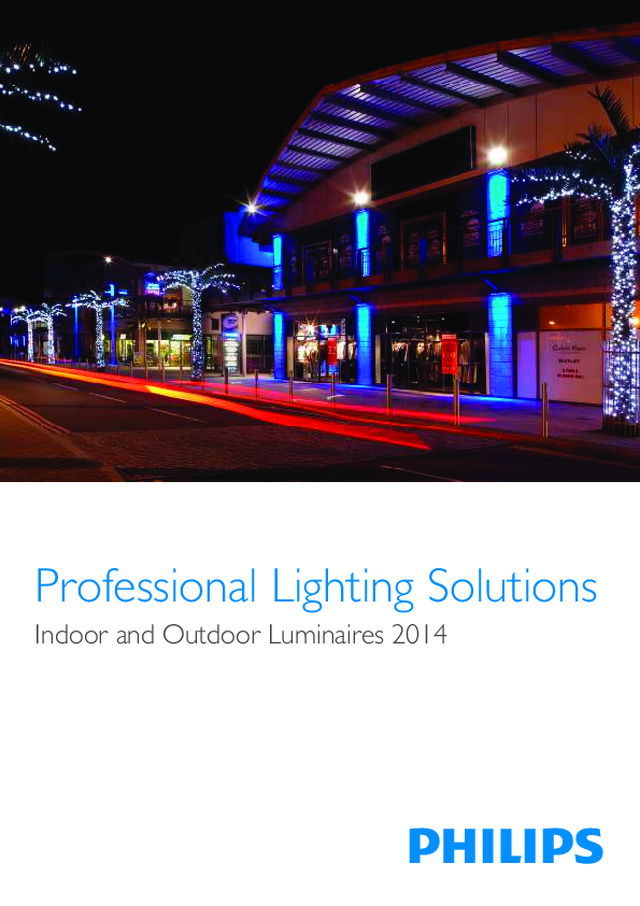Philips - Product Catalogue - Indoor and Outdoor Luminaires - 2014