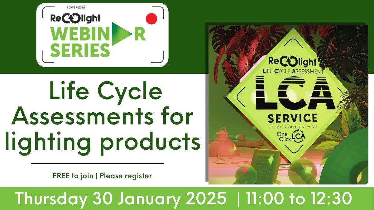 Recolight Webinar - Life Cycle Assessments for lighting products - Thursday 30 Jan