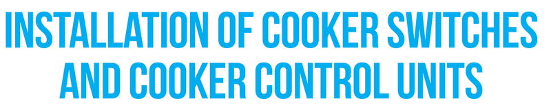 Installation of cooker switches and cooker control units
