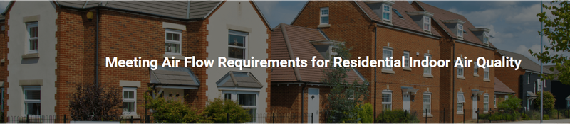 Meeting air flow requirements for residential indoor air quality