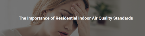 Understanding the importance of residential indoor air quality standards