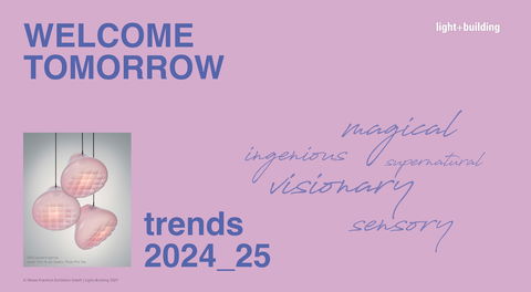 Light + Building presents the trends for 2024/25: of magical effects, quiet design and uniqueness