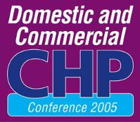 Domestic and Commercial Combined Heat and Power (DCHP) Conference 2005