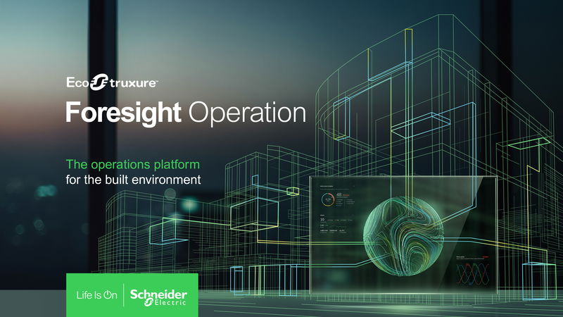 Schneider Electric’s EcoStruxure™ Foresight Operation ushers in a new era for the built environment